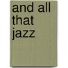 And All That Jazz by Alexander L'Estrange