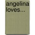 Angelina Loves...