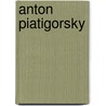 Anton Piatigorsky door Anton Piatigorsky
