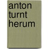 Anton turnt herum by Judith Drews