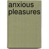 Anxious Pleasures by Thomas Gregor