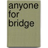 Anyone For Bridge by Paul Wokes