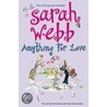 Anything For Love by Sarah Webb