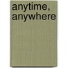 Anytime, Anywhere door Louis Galambos