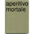 Aperitivo Mortale