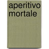 Aperitivo Mortale by Felici Puccetti