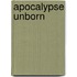 Apocalypse Unborn