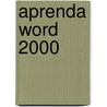 Aprenda Word 2000 door Sherry Willard Kinkoph