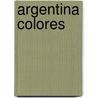 Argentina Colores door Toiny Huffmann
