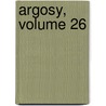 Argosy, Volume 26 door Onbekend