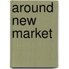 Around New Market door John D. Crim