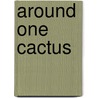 Around One Cactus door Anthony D. Fredericks