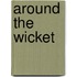Around The Wicket