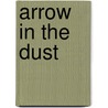 Arrow In The Dust door L.L. Foreman