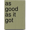 As Good As It Got door Isabel Sharpe