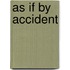 As If by Accident