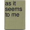 As It Seems to Me by Fra Elbert Hubbard