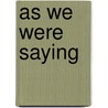 As We Were Saying door Charles Dudley Warner