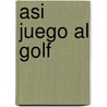 Asi Juego al Golf door Tiger Woods