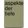 Aspekte der Tiefe door Julius Fischer