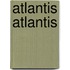Atlantis Atlantis