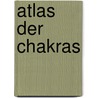 Atlas der Chakras by Kalashatra Govinda