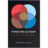 Atoms and Alchemy by William R. Newman