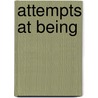 Attempts At Being by Alison Croggon
