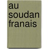 Au Soudan Franais door Marie Tienne Proz