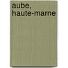 Aube, Haute-Marne door Onbekend