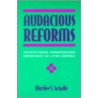 Audacious Reforms by Merilee Serrill Grindle