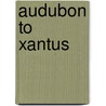 Audubon To Xantus door Richard Mearns