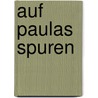 Auf Paulas Spuren by Jürgen Teumer