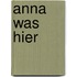 Anna was hier