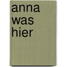 Anna was hier by G. de Preter