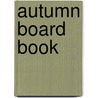 Autumn Board Book door Gerda Müller
