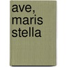Ave, Maris Stella door Marcelino Menndez y. Pelayo