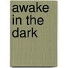 Awake In The Dark by Roger Ebert