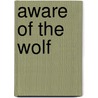 Aware of the Wolf by David Anthony