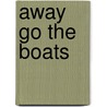 Away Go the Boats by Margaret Hillert