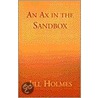 Ax In The Sandbox door Jill Holmes