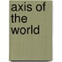 Axis Of The World