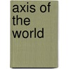 Axis Of The World door Igor Witkowski