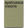 Ayahuasca Visions by Pablo Amaringo
