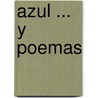 Azul ... y Poemas by Ruben Dario