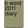 B Word 2011 Diary door Onbekend