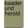 Baader und Herold by Dorothea Hauser