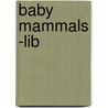 Baby Mammals -Lib door Kelly Doudna
