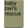 Baby Owl's Rescue by Jennifer Keats Curtis