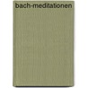 Bach-Meditationen by Unknown